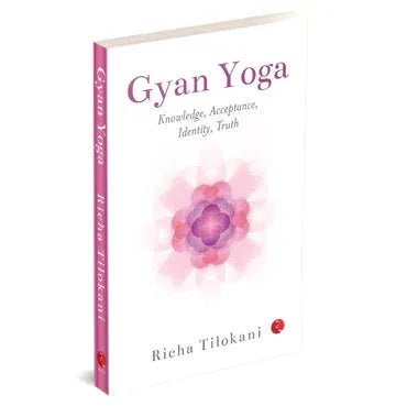 Gyan Yoga: Knowledge, Acceptance, Identity,Truth