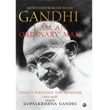 I Am An Ordinary Man: India’S Struggle For Freedom