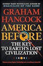 AMERICA BEFORE: THE KEY TO EARTH'S LOST CIVILIZATION
