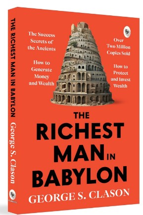 The Richest Man in Babylon – George S. Clason | The Classic Guide to Financial Freedom, Wealth Building & Money Management | Complete Original Classic – Premium Paperback Edition Paperback