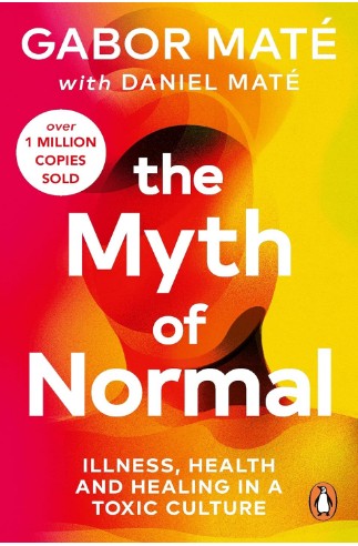 The Myth of Normal: Illness, health & healing in a toxic culture Paperback by Gabor Maté (Author), Daniel Maté (Author)