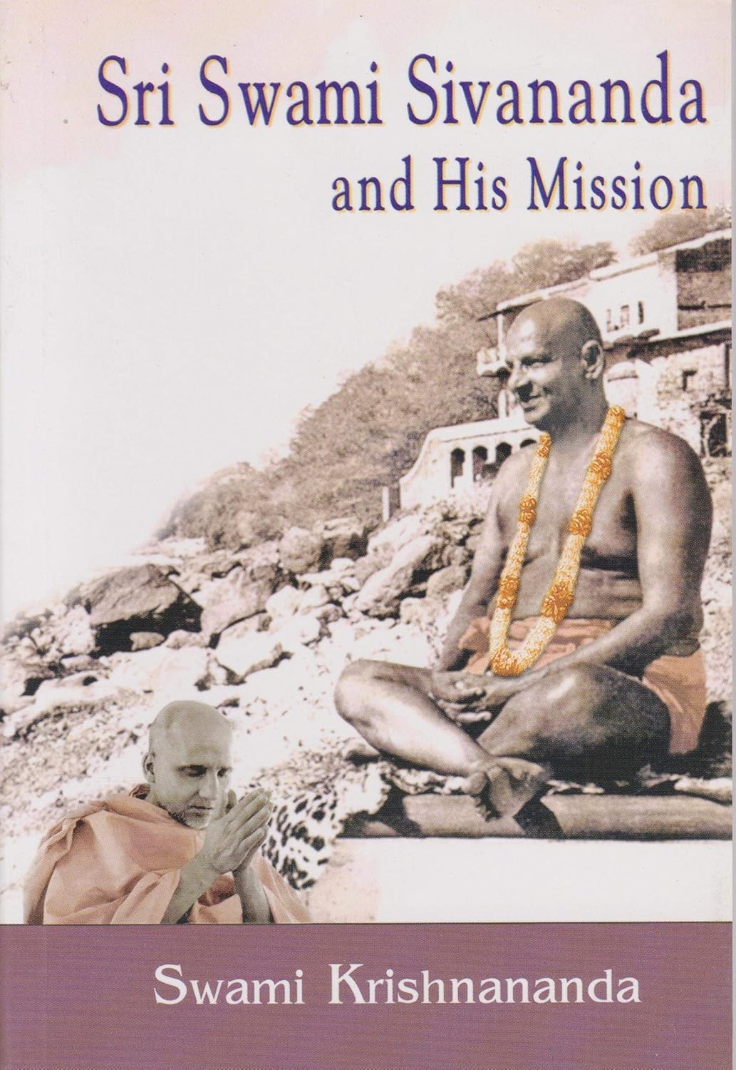 Sri Swami Sivananda and His Mission