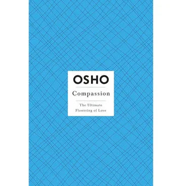Osho Compassion: The Ultimate Flowering