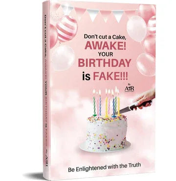 Don'T Cut A Cake, Awake! Your Birthday Is Fake