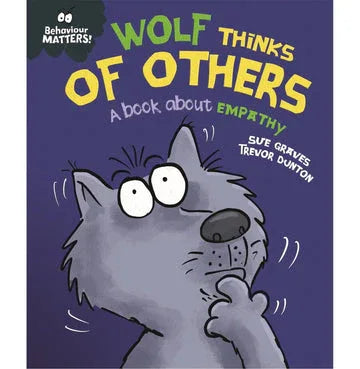 Behaviour Matters: Wolf Thinks Of Others - A Book About Empathy