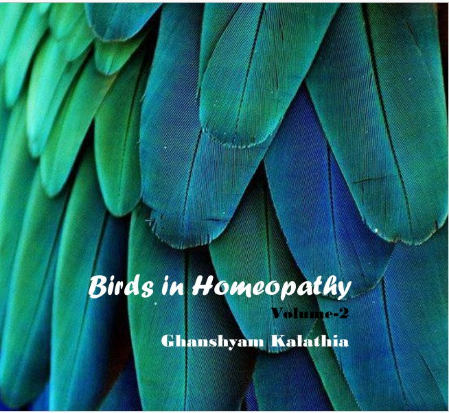 Birds in homeopathy Volume 2 by Dr. Ghanshyam Kalathia