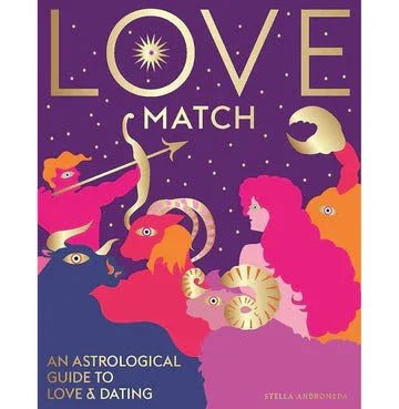 Love Match: An Astrological Guide To Love And Dating
