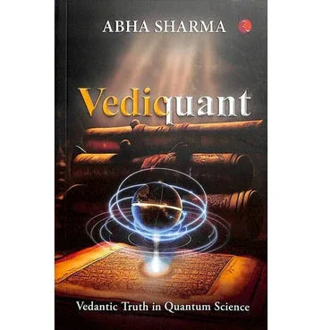 Vediquant: Vedantic Truth In Quantum Science
