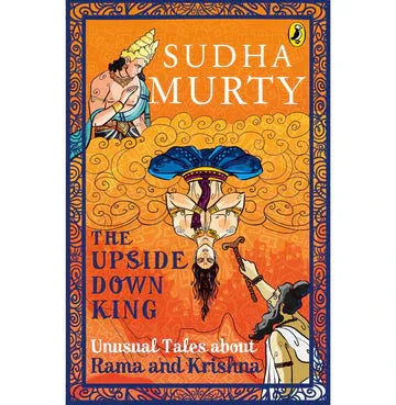 The Upside-Down King: Unusual Tales About Rama And Krishna