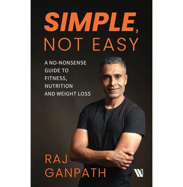 Simple, Not Easy: A No-Nonsense Guide To Fitness, Nutrition And Weight Loss