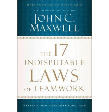 The 17 Indisputable Laws Of Teamwork
