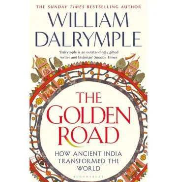 The Golden Road: How Ancient India Transformed The World