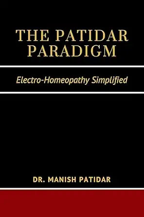 The Patidar Paradiagm - Electro-Homeopathy-Simplified | 400GMS