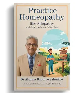 Practice Homoeopathy like Allopathy: With Logic, Science and Healing | 300GMS