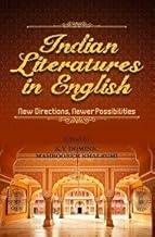 Indian Literatures in English: New Directions, Newer Possibilities