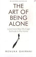 THE ART OF BEING ALONE LONELINESS WAS MY CAGE SOLITUDE IS MY HOME BY RENUKA GAVRANI