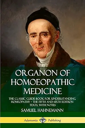 Organon of Homoeopathic Medicine: The Classic Guide Book for Understanding Homeopathy -