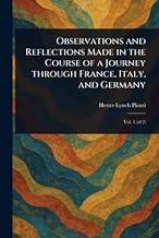 Observations and Reflections Made in the Course of a Journey Through France, Italy, and Germany