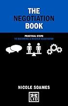 Negotiation Book: Practical Steps to Becoming a Master Negotiator