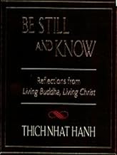 Be Still and Know: Reflections from Living Buddha, Living Christ