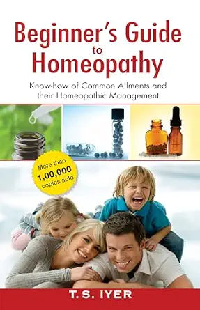 Beginners Guide to Homeopathy Know How of Common Ailments and their Homeopathic