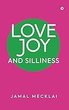 LOVE JOY AND SILLINESS