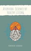 Science of Helathy Living : Body Constitution, Cooking & Food Wisdom in Ayurveda | Detoxification | Yogic Breath & Sound