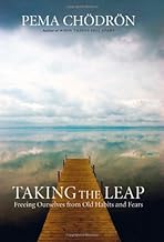 Taking the Leap: Freeing Ourselves from Old Habits and Fears by Pema Chödrön(2009-09-08)