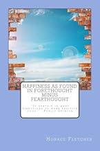Happiness as Found in Forethought Minus Fearthought