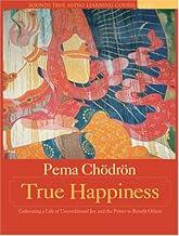 True Happiness: Cultivating a Life of Unconditional Joy and the Power to Benefit Others
