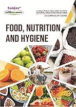 Food, Nutrition and Hygiene For Co-Curricular Course (According to Minimum Uniform Syllabus Prescribed by National Education Policy)