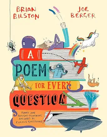 A Poem for Every Question: A new illustrated funny and fact-filled non-fiction children’s