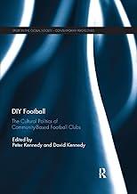 Diy Football: The Cultural Politics of Community Based Football Clubs