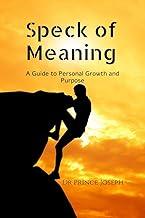 Speck of Meaning: A Guide to Personal Growth and Purpose