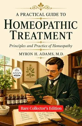 A practical guide to homeopathic treatment : Principles and Practice of Homeopathy