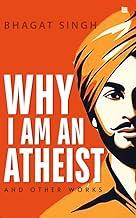 Why I Am an Atheist [Premium Paperback] | Letters & Jail Diary of Bhagat Singh | Revolutionary Writings, Political & Philosophy | Freedom Fighters & History Books| Essays on Atheism |Bhagat Singh Book