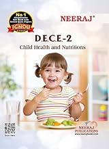 NEERAJ DECE-2 Child Health and Nutrition | English Medium For IGNOU Courses | Chapter Wise Help Book with Many Solved Sample Question Papers & Important Exam Notes (Question Bank)