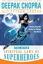 The Seven Spiritual Laws of Superheroes: Harnessing Our Power to Change The World