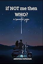If not me then who?: a romantic saga
