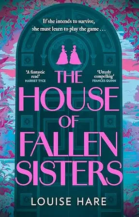 The House of Fallen Sisters: The most inspiring and hopeful historical literary mystery