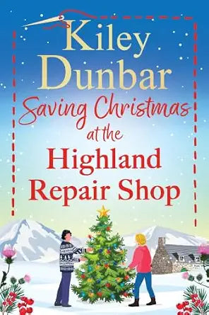 Saving Christmas at the Highland Repair Shop: A BRAND NEW festive Highland romance from