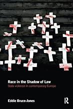 RACE IN THE SHADOW OF LAW: STATE VIOLENCE IN CONTEMPORARY EUROPE