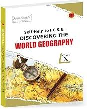 Arun Deep’s Self-Help to ICSE Discovering the World Geography Class 10 : 2025-26 Edition (Based on Latest ICSE Syllabus)