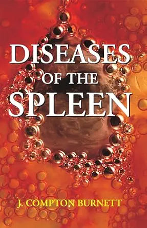 Diseases of the Spleen and their Remedies Clinically Illustrated | 300GMS