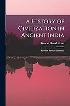 A History of Civilization in Ancient India: Based on Sanscrit Literature