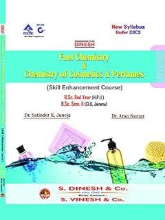Dinesh Fuel Chemistry & Chemistry of Cosmetics & Perfumes (Skill Enhancement Course) B.Sc. IInd Year B.Sc. (Semester II) (CLU, Jammu)