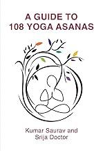 A Guide to 108 Yoga Asanas