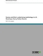 Names and their underlying mythology in J.K. Rowling's Harry Potter-Novels