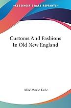 Customs and Fashions in Old New England