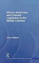 African Americans and Colonial Legislation in the Middle Colonies (Studies in African American History and Culture)